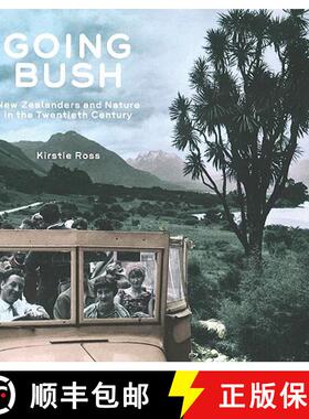 预订 Going Bush: New Zealanders and Nature in the Twentieth Century [9781869404246]
