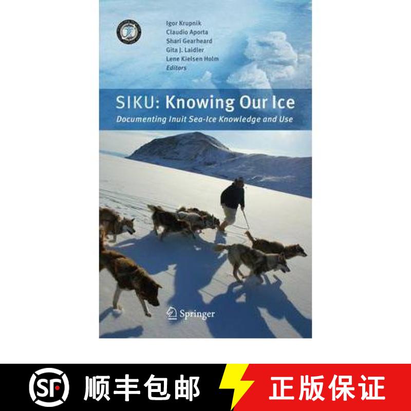 【3-4周达】Siku: Knowing Our Ice: Documenting Inuit Sea Ice Knowledge and Use [9789048185863]