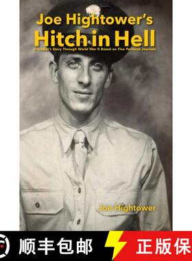 【3-4周达】Joe Hightower's Hitch in Hell: A Soldier's Story Through World War II Based on Five Person... [9781941892909]