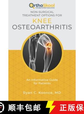 预订 Non-Surgical Treatment Options for Knee Osteoarthritis: An Informative Guide for Patients [9781733135818]