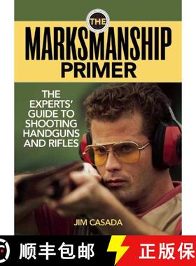 【3-4周达】The Marksmanship Primer: The Experts' Guide to Shooting Handguns and Rifles [9781620873670]