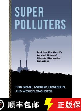 【3-4周达】Super Polluters: Tackling the World's Largest Sites of Climate-Disrupting Emissions [9780231192170]