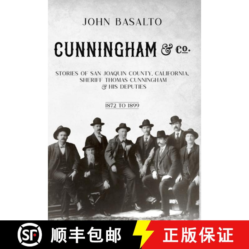 【3-4周达】Cunningham & Co.: Stories of San Joaquin County, California, Sheriff Thomas Cunningham & H... [9781958051016]