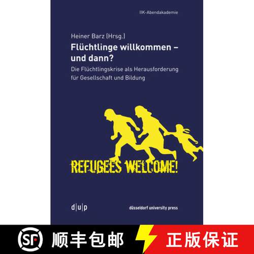【3-4周达】Fluchtlinge Willkommen - Und Dann? : Die Fluchtlingskrise ALS Herausforderung Fur Gesellsc... [9783957580368]