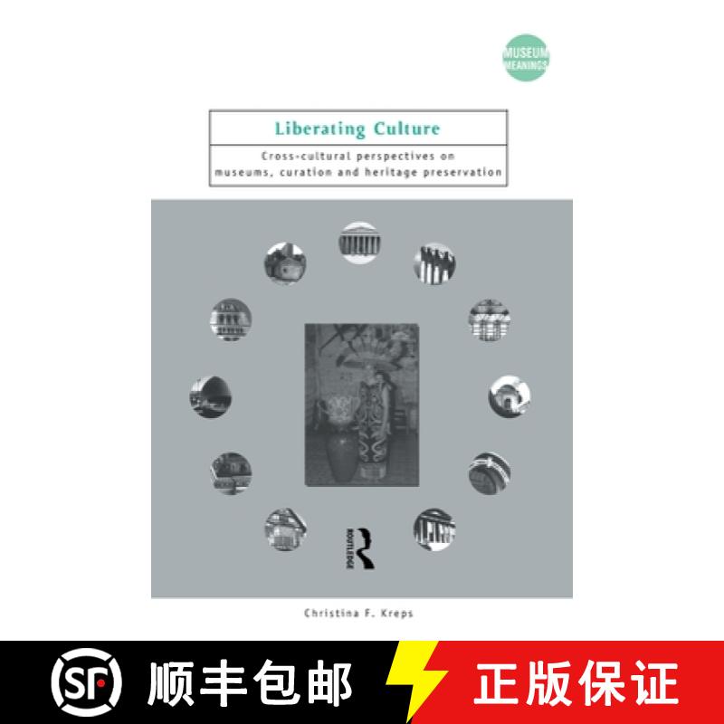 【3-4周达】Liberating Culture: Cross-Cultural Perspectives on Museums, Curation and Heritage Preserva... [9780415250252]