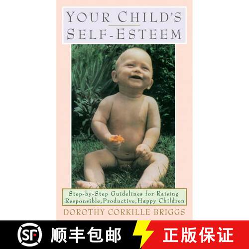 【3-4周达】Your Child's Self-Esteem: Step-by-Step Guidelines for Raising Responsible, Productive, Hap... [9780385040204]