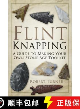 【3-4周达】Flint Knapping: A Guide to Making Your Own Stone Age Tool Kit [9780752488745]