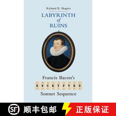 【3-4周达】Labyrinth of Ruins: Francis Bacon's Encrypted Sonnet Sequence [9781735365138]