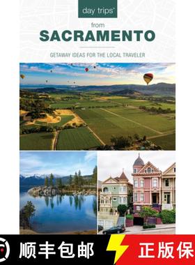 【3-4周达】Day Trips(r) from Sacramento: Getaway Ideas for the Local Traveler (3rd Edition, Revised) [9781493088607]