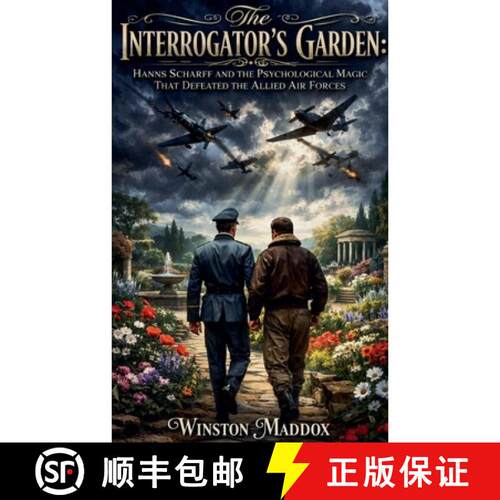 【3-4周达】The Interrogator's Garden:  Hanns Scharff and the Psychological Magic That Defeated the Al... [9798235499874]