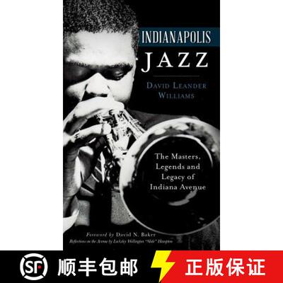 【3-4周达】精装 Indianapolis Jazz: The Masters, Legends and Legacy of Indiana Avenue [9781540209832]