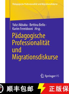 【3-4周达】Paedagogische Professionalitaet und Migrationsdiskurse (1. Aufl. 2022) (1. Aufl. 2022) [9783658290429]