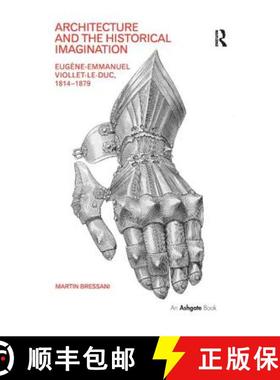 【3-4周达】Architecture and the Historical Imagination: Eugène-Emmanuel Viollet-Le-Duc, 1814-1879 [9781138563193]
