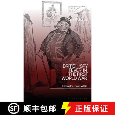 【3-4周达】British ‘Spy Fever’ in the First World War: Fearing the Enemy Within [9781350523432]