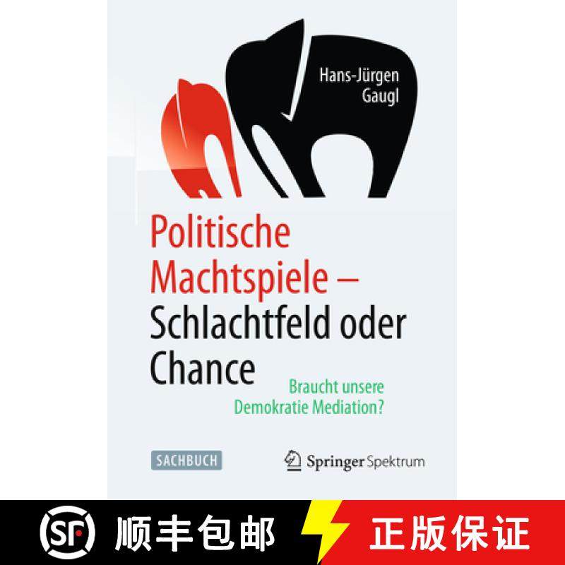 【3-4周达】Politische Machtspiele - Schlachtfeld Oder Chance: Braucht Unsere Demokratie Mediation? [9783662454206]