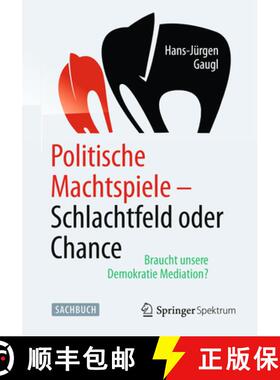 【3-4周达】Politische Machtspiele - Schlachtfeld Oder Chance: Braucht Unsere Demokratie Mediation? [9783662454206]