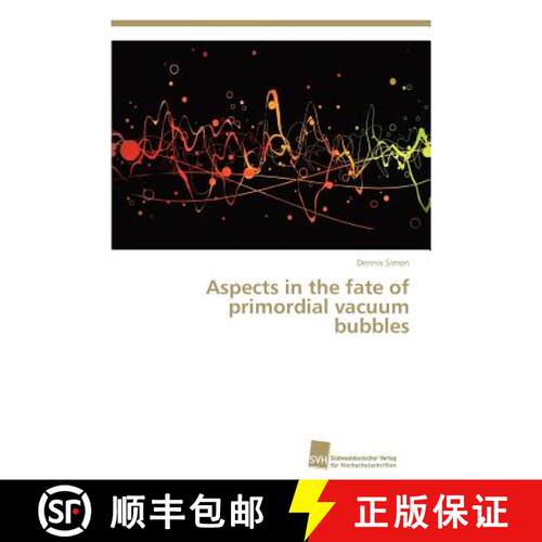 预订 Aspects in the fate of primordial vacuum bubbles [9783838131542]