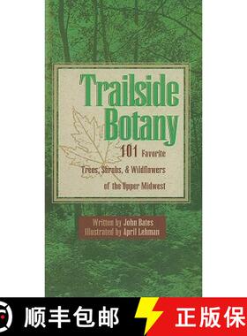【3-4周达】Trailside Botany: 101 Favorite Trees, Shrubs, and Wildflowers of the Upper Midwest [9780816646067]