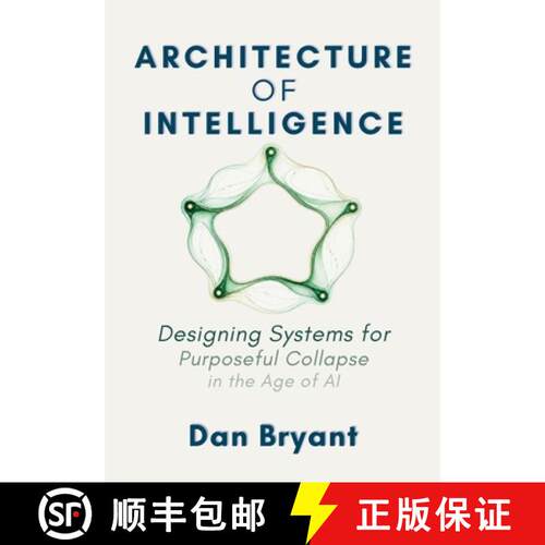 【3-4周达】精装 Architecture of Intelligence Designing Systems for Purposeful Collapse in the Age of AI [9798996430901]