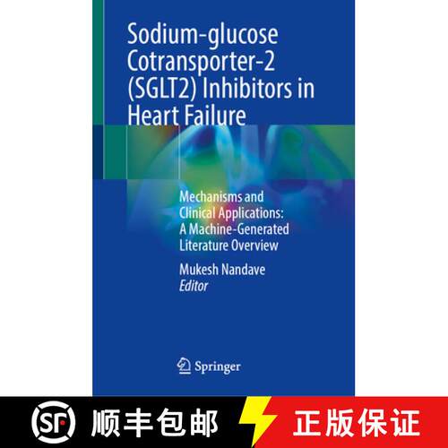 【3-4周达】精装 Sodium-glucose Cotransporter-2 (SGLT2) Inhibitors in Heart Failure: Mechanisms and Cl... [9789819775675]