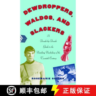 【3-4周达】Dewdroppers, Waldos, and Slackers: A Decade-by-Decade Guide to the Vanishing Vocabulary of... [9780195182545]