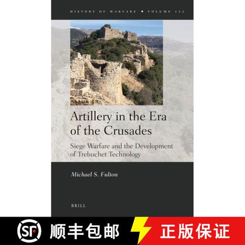 预订 精装 Artillery in the Era of the Crusades: Siege Warfare and the Development of Trebuchet Techno... [9789004349452]