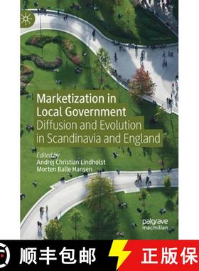 【3-4周达】Marketization in Local Government : Diffusion and Evolution in Scandinavia and England [9783030324773]