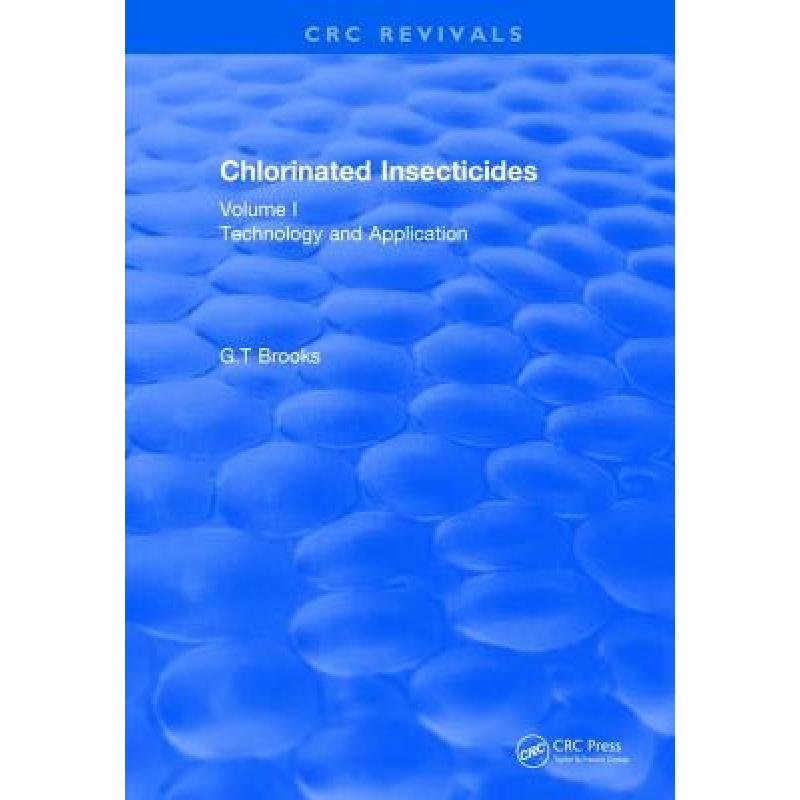 【4周达】Revival: Chlorinated Insecticides (1974): Technology and Application Volume I [9781138550452] 书籍/杂志/报纸 原版其它 原图主图