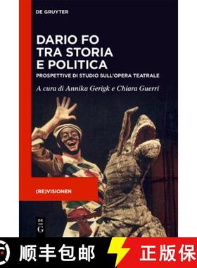 预订 Dario Fo Tra Storia E Politica: Prospettive Di Studio Sull'opera Teatrale [9783111445045]