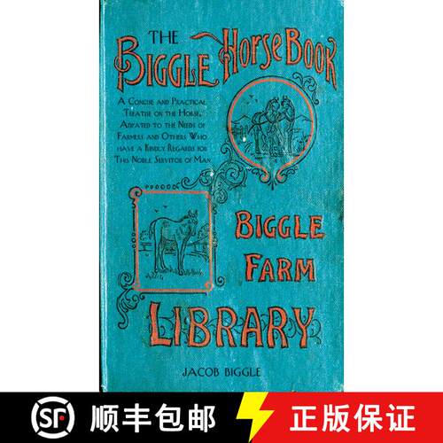 【3-4周达】精装 The Biggle Horse Book: A Concise and Practical Treatise on the Horse, Adapted to the ... [9781626361454]