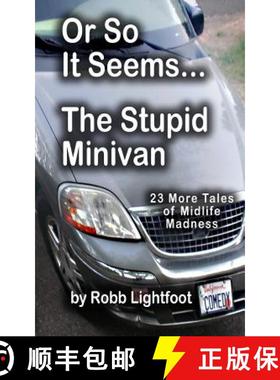 预订 Or So It Seems ... The Stupid Minivan and More Tales of Midlife Madness [9780988785427]