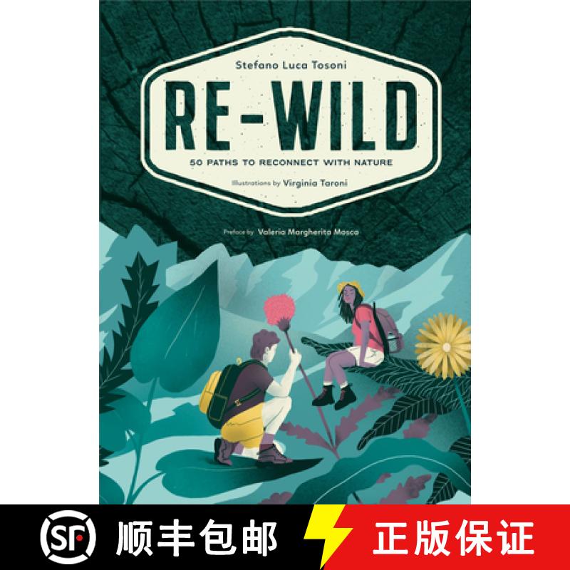 【3-4周达】Re-Wild : 50 Paths to Reconnect with Nature (Wild Harvesting, Hiking, Adventure, and Speci... [9781684810376]
