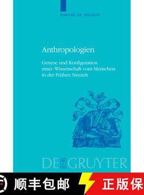 【3-4周达】Anthropologien: Genese Und Konfiguration Einer 'Wissenschaft Vom Menschen' in Der Fruhen N... [9783110656299]