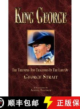 【3-4周达】King George: The Triumphs and Tragedies in the Life of George Strait [9780615442082]