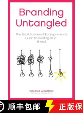 预订 Branding Untangled: The Small Business & Entrepreneur's Guide to Building Your Brand [9789935923493]