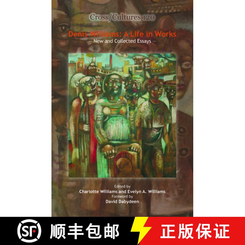 【3-4周达】Denis Williams: A Life in Works: New and Collected Essays [9789042027916]