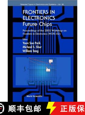 【3-4周达】Frontiers in Electronics: Future Chips, Proceedings of the 2002 Workshop on Frontiers in E... [9789812382221]