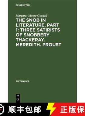【3-4周达】Snob in Literature, Part 1: Three Satirists of Snobbery Thackeray. Meredith. Proust: With ... [9783112341353]