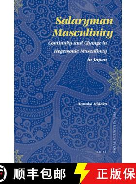 预订 Salaryman Masculinity: Continuity and Change in Hegemonic Masculinity in Japan [9789004183032]
