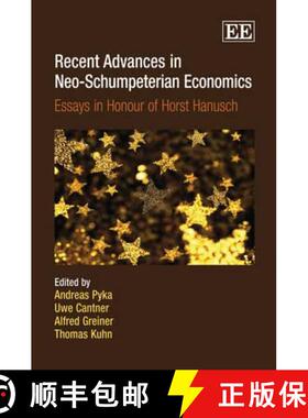 【3-4周达】Recent Advances in Neo-Schumpeterian Economics: Essays in Honour of Horst Hanusch: Essays ... [9781847206633]
