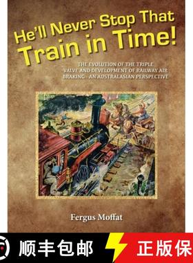 【3-4周达】He'll Never Stop That Train In Time: The Evolution of the Triple Valve and Development of ... [9780648529002]