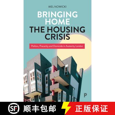 【2-3周达】Bringing Home the Housing Crisis: Stories from the Front Line of London's Precarious Housing [9781447361855]