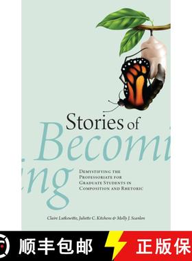 【3-4周达】Stories of Becoming: Demystifying the Professoriate for Graduate Students in Composition a... [9781646421633]