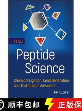 【3-4周达】Peptide Science: Chemical Ligation, Lead Generatio n, and Therapeutic Advances [9781119824671]
