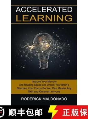 预订 Accelerated Learning: Improve Your Memory and Reading Speed and Unlock Your Brain's (Sharpen You... [9781774853139]