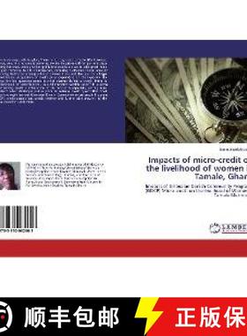 预订 Impacts of micro-credit on the livelihood of women in Tamale, Ghana [9783330062603]