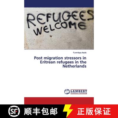 预订 Post migration stressors in Eritrean refugees in the Netherlands [9786202016865]