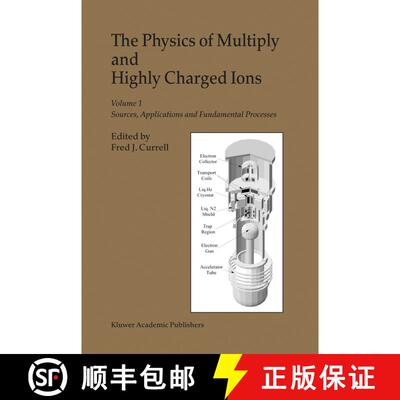 【3-4周达】Physics of Multiply and Highly Charged Ions: Volume 1: Sources, Applications and Fundament... [9789048164028]