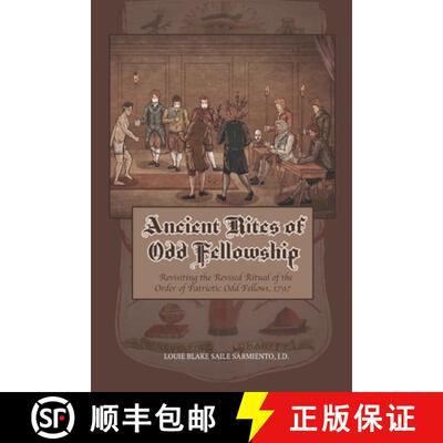 【3-4周达】Ancient Rites of Odd Fellowship: Revisiting the Revised Ritual of the Order of Patriotic O... [9781733851237]