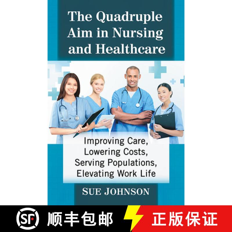 【2-3周达】The Quadruple Aim in Nursing and Healthcare : Improving Care, Lowering Costs, Serving Popu... [9781476681085]